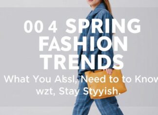 2024 Bahar Moda Trendleri: Stilde Güncel Olmak İçin Mutlaka Bilmeniz Gerekenler 2024 Spring Fashion Trends: What You Absolutely Need to Know to Stay Stylish