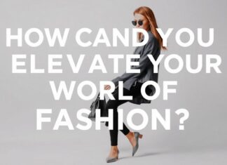 Moda Dünyasında Stilinizi Nasıl Yükseltebilirsiniz? How Can You Elevate Your Style in the World of Fashion?