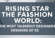 Moda Dünyasında Yükselen Yıldızlar: 2023’in En Çok Konuştuğu Tasarımcılar Rising Stars in the Fashion World: The Most Talked-About Designers of 2023