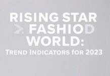 Moda Dünyasında Yükselen Yıldızlar: 2023’nin Trend Göstergeleri Rising Stars in the Fashion World: Trend Indicators for 2023