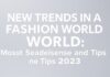 Moda Dünyasında Yeni Trendler: 2023’ün En Çok Aranan Stil ve İpuçları New Trends in the Fashion World: The Most Searched Styles and Tips of 2023