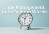Moda Dünyasında Zaman Yönetimi: Stilden Vakti Bulun Time Management in the Fashion World: Finding Time for Style