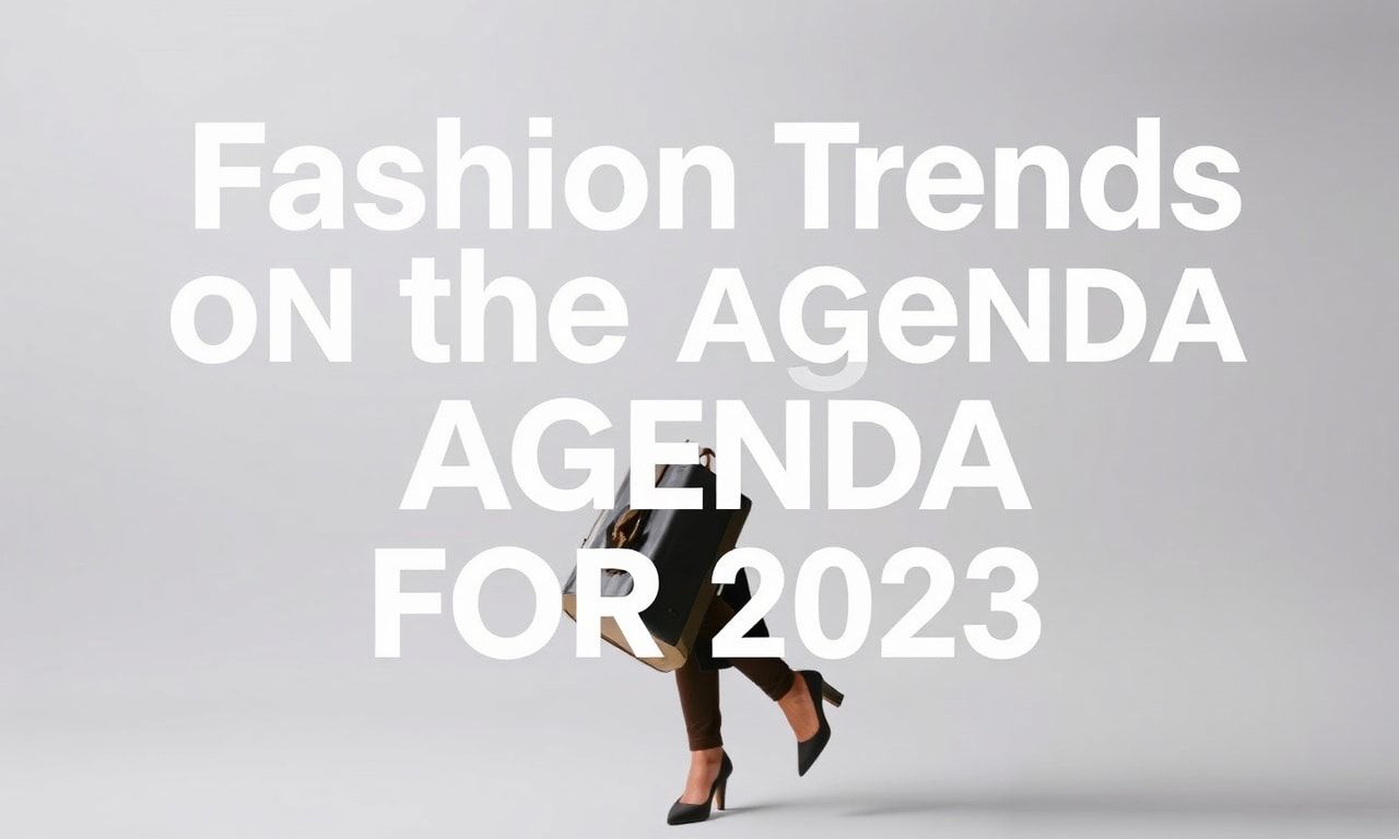 2023 Yazı İçin Gündemdeki Moda Trendleri
