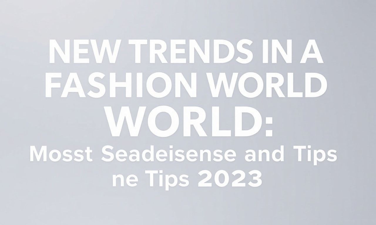 Moda Dünyasında Yeni Trendler: 2023'ün En Çok Aranan Stil ve İpuçları